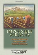 Impossible Subjects: Illegal Aliens and the Making of Modern America (Politics and Society in Modern America) (en Inglés)