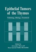Epithelial Tumors of the Thymus: Pathology, Biology, Treatment (en Inglés)