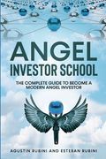 Angel Investor School: The Complete Guide To Become a Modern Angel Investor (en Inglés)