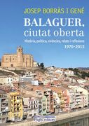 Balaguer, ciutat oberta: Història, política, vivències, relats i reflexions 1970-2015 (Monografies)