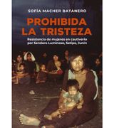 Prohibida la tristeza. Estrategias de resistencia de las mujeres cautivas por Sendero Luminoso en Satipo, Junín