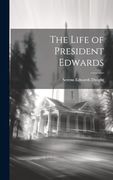 The Life of President Edwards (en Inglés)