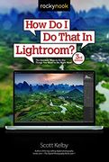 How do i do That in Lightroom? The Quickest Ways to do the Things you Want to do, Right Now! (en Inglés)