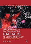 Design and Visual Culture From the Bauhaus to Contemporary art (Routledge Advances in art and Visual Studies) (en Inglés)
