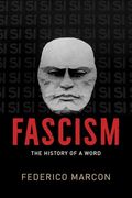 Fascism: The History of a Word (The Life of Ideas)