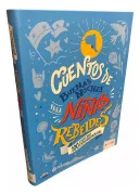 Cuentos de Buenas Noches Para Niñas Rebeldes. 100 Chilenas Extraordinarias