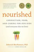 Nourished: Connection, Food, and Caring for our Kids (And Everyone Else we Love) (en Inglés)