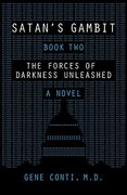 Satan's Gambit: Book Two the Forces of Darkness Unleashed a Novel