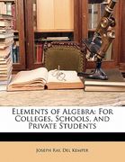 elements of algebra: for colleges, schools, and private students (en Inglés)