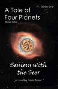 A Tale of Four Planets: Book One: Sessions With the Seer, Revised Edition (1) (en Inglés)