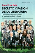Secreto y Pasión de la Literatura: Los Escritores en Primera Persona, de Borges a Almudena Grandes