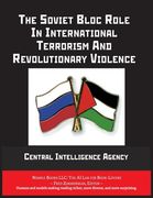 The Soviet Bloc Role in International Terrorism and Revolutionary Violence (en Inglés)