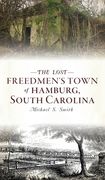 Lost Freedmen's Town of Hamburg, South Carolina (en Inglés)