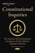 Constitutional Inquiries: The Doctrine of Constitutional Avoidance and the Political Question Doctrine (Government Procedures and Operation) (en Inglés)