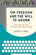 On Freedom and the Will to Adorn: The art of the African American Essay (en Inglés)