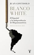 Blanco White: El Español y la independencia de Hispanoamérica (Spanish Edition)