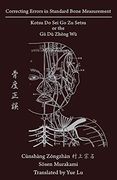 Correcting Errors in Standard Bone Measurement: Kotsu do sei go zu Setsu 骨度正誤 (en Inglés)