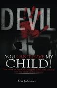 Devil You Can't Have My Child!