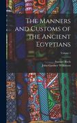 The Manners and Customs of the Ancient Egyptians; Volume 1 (en Inglés)