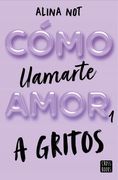 Como Llamarte Amor 1: A Gritos