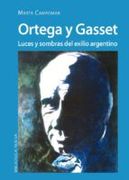 Ortega y Gasset. Luces y Sombras del Exilio Argentino