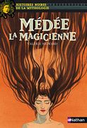 Médée la Magicienne: 13 (Histoires Noires de la Mythologie) (en Francés)