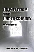 Howls From the Underground: An Anthology (en Inglés)