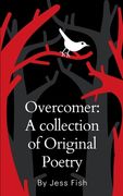 Overcomer: A collection of Original Poetry
