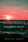 Kenpo Karate Master Keys: The Art of Five Lines and Five Circles (en Inglés)
