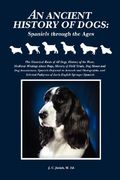 an ancient history of dogs: spaniels through the ages (en Inglés)