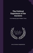 The Political Experience of the Ancients: In Its Bearing Upon Modern Times (en Inglés)