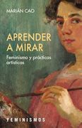 Aprender a Mirar: Feminismo y Prácticas Artísticas