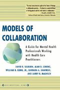 models of collaboration: a guide for mental health professionals working with health care practitioners (en Inglés)