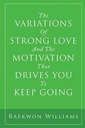 The Variations of Strong Love and the Motivation That Drives you to Keep Going (en Inglés)