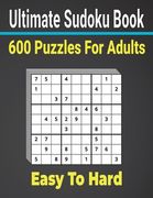 Ultimate Sudoku Puzzles Book 600 Puzzles Easy to Hard for Adults: Keep Your Brain strong with Sudoku Puzzles. (en Inglés)