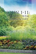 John 1-11: A Pentecostal Commentary (en Inglés)