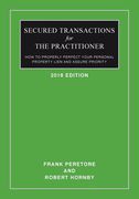 Secured Transactions For The Practitioner: How to Properly Perfect Your Personal Property Lien And Assure Priority (Updated as of October 2017)