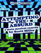 ATTEMPTING THE ABSURD vocal selections: a meta musical comedy