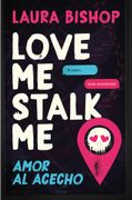 Love Me, Stalk Me. Amor al acecho (en spa)