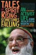 Tales of Spirit Rising and Sometimes Falling. An Activist Life