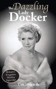 The Dazzling Lady Docker: Britain's Forgotten Reality Superstar (en Inglés)