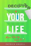 Declutter Your Life: More Clarity Less Sh*t (en Inglés)