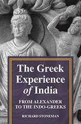 The Greek Experience of India: From Alexander to the Indo-Greeks (en Inglés)