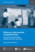 Reforma, intervención y metamorfosis: el caso de la Universidad Católica de Chile, 1967-1981