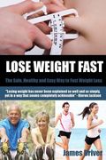 Lose Weight Fast - The Safe, Healthy And Easy Way To Fast Weight Loss (en Inglés)