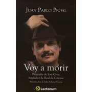 Voy a Morir. Biografia de Jose Cruz Fundador de Real de Catorce