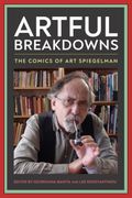 Artful Breakdowns: The Comics of art Spiegelman (Tom Inge Series on Comics Artists) (en Inglés)