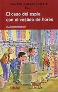 El Caso del Espia con el Vestido de Flores (Cuatro Amigos y Medio )