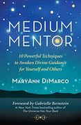 Medium Mentor: 10 Powerful Techniques to Awaken Divine Guidance for Yourself and Others (en Inglés)