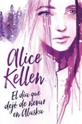 El dia que Dejo de Nevar en Alaska - Kellen, Alice - Titania